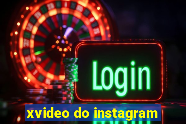 xvideo do instagram